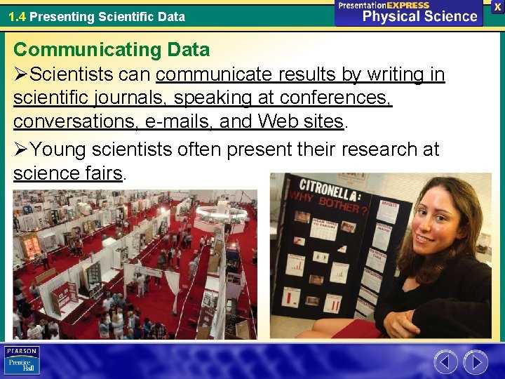 1. 4 Presenting Scientific Data Communicating Data ØScientists can communicate results by writing in