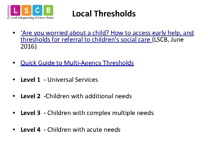 Local Thresholds • ‘Are you worried about a child? How to access early help,