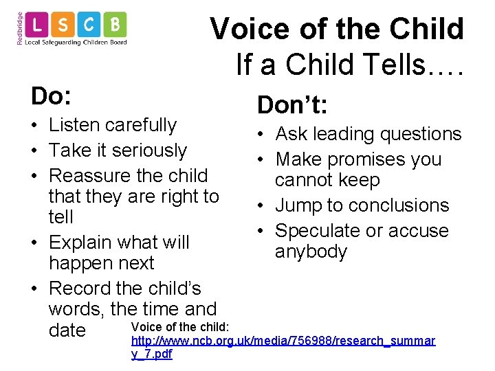 Voice of the Child If a Child Tells…. Do: Don’t: • Listen carefully •