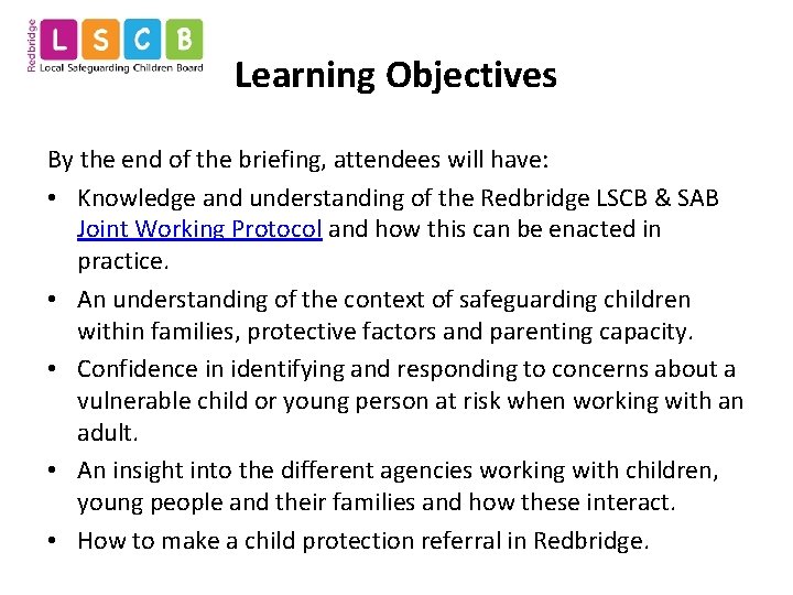 Learning Objectives By the end of the briefing, attendees will have: • Knowledge and