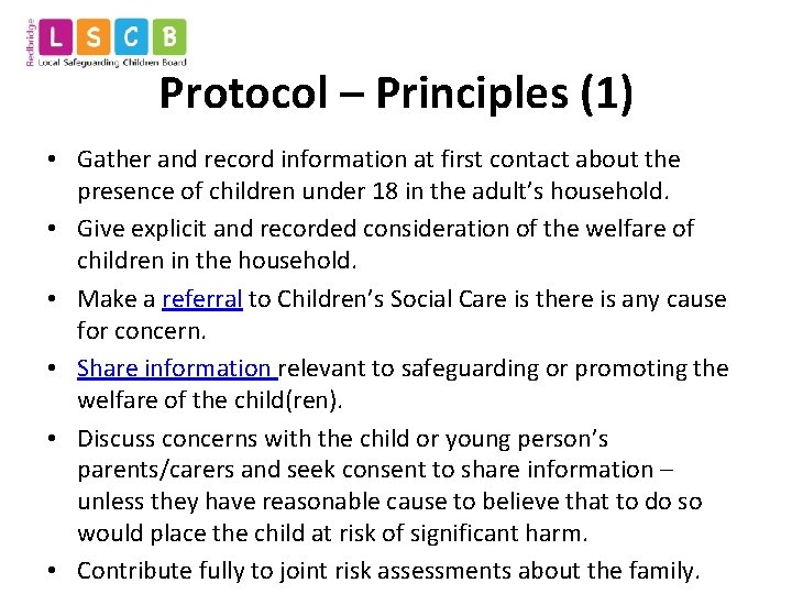 Protocol – Principles (1) • Gather and record information at first contact about the