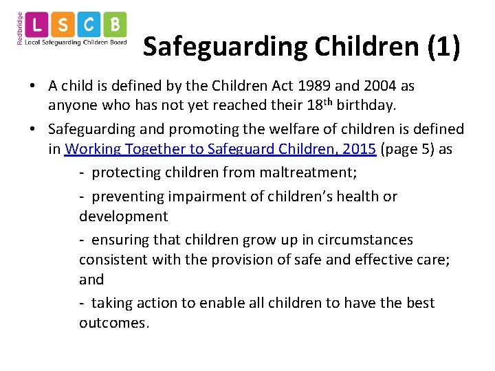 Safeguarding Children (1) • A child is defined by the Children Act 1989 and