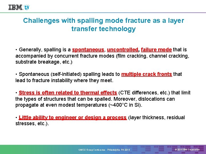 Challenges with spalling mode fracture as a layer transfer technology • Generally, spalling is