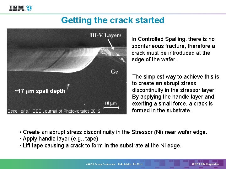 Getting the crack started In Controlled Spalling, there is no spontaneous fracture, therefore a