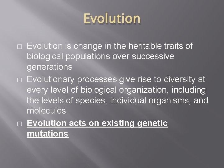 Evolution � � � Evolution is change in the heritable traits of biological populations