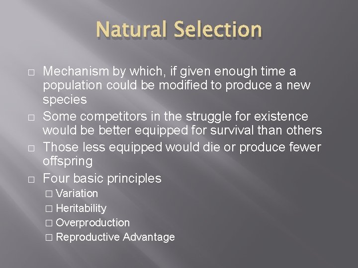 Natural Selection � � Mechanism by which, if given enough time a population could