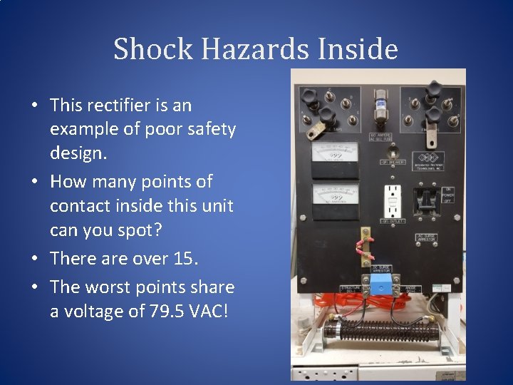 Shock Hazards Inside • This rectifier is an example of poor safety design. •