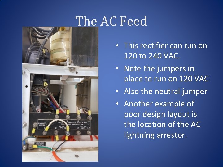 The AC Feed • This rectifier can run on 120 to 240 VAC. •