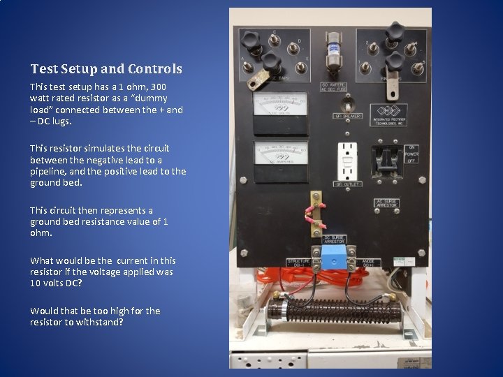 Test Setup and Controls This test setup has a 1 ohm, 300 watt rated