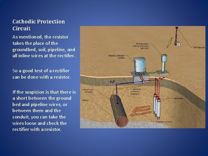 Cathodic Protection Circuit As mentioned, the resistor takes the place of the groundbed, soil,