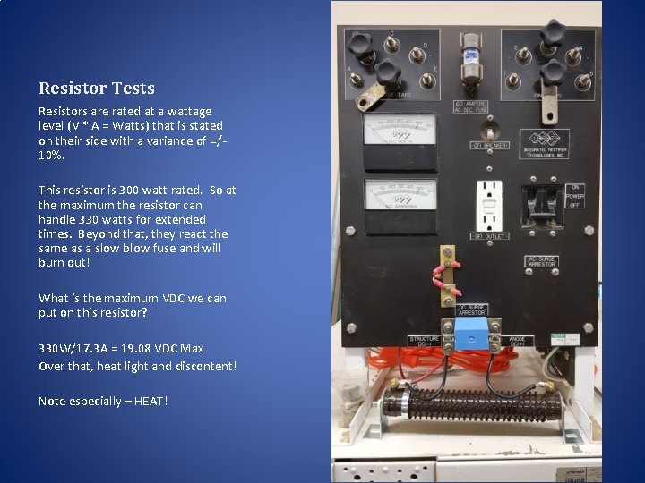 Resistor Tests Resistors are rated at a wattage level (V * A = Watts)