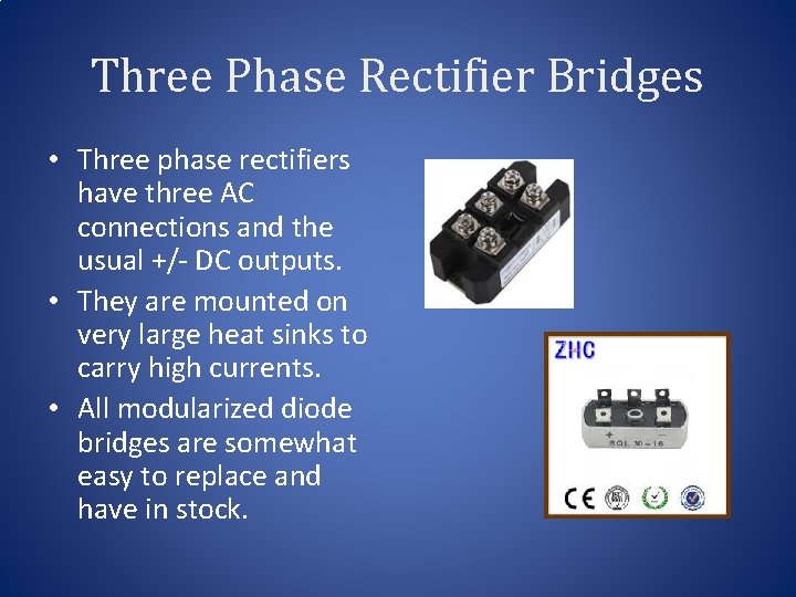 Three Phase Rectifier Bridges • Three phase rectifiers have three AC connections and the