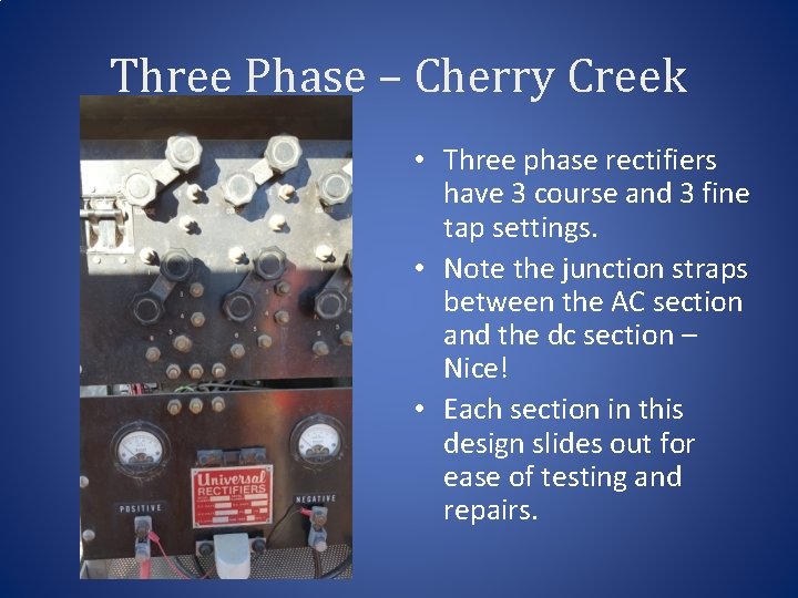 Three Phase – Cherry Creek • Three phase rectifiers have 3 course and 3