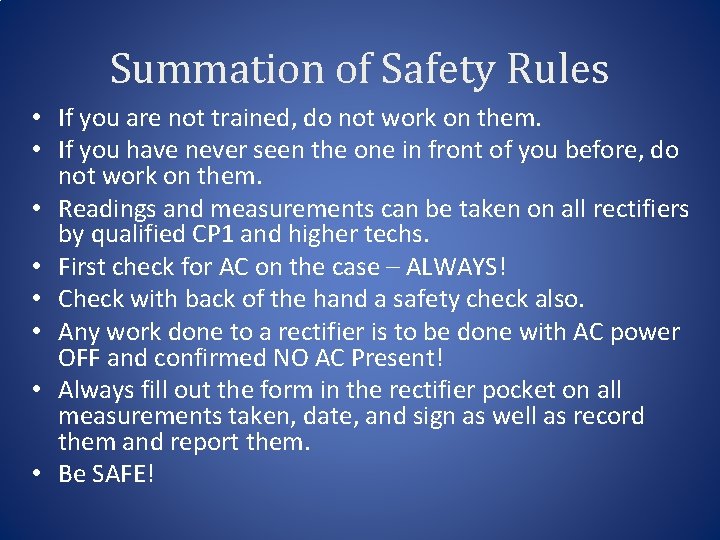 Summation of Safety Rules • If you are not trained, do not work on