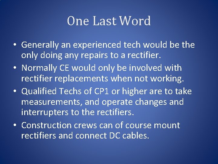 One Last Word • Generally an experienced tech would be the only doing any