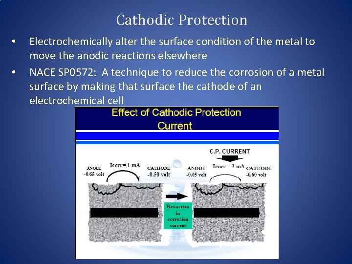 Cathodic Protection • • Electrochemically alter the surface condition of the metal to move