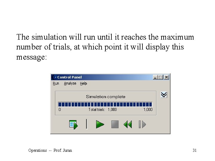 The simulation will run until it reaches the maximum number of trials, at which