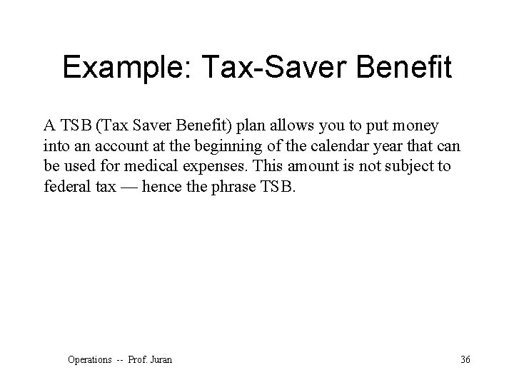Example: Tax-Saver Benefit A TSB (Tax Saver Benefit) plan allows you to put money