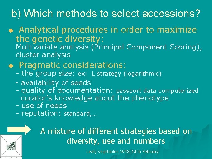 b) Which methods to select accessions? u Analytical procedures in order to maximize the