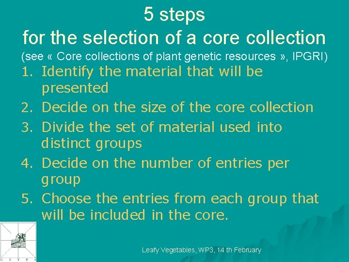 5 steps for the selection of a core collection (see « Core collections of