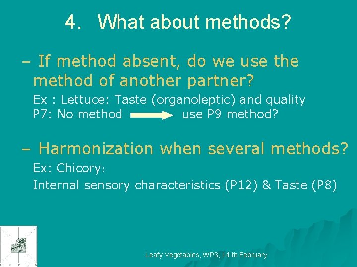 4. What about methods? – If method absent, do we use the method of
