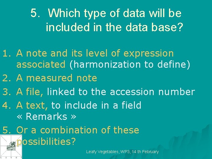 5. Which type of data will be included in the data base? 1. A