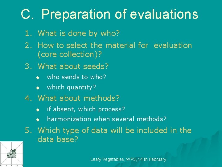 C. Preparation of evaluations 1. What is done by who? 2. How to select