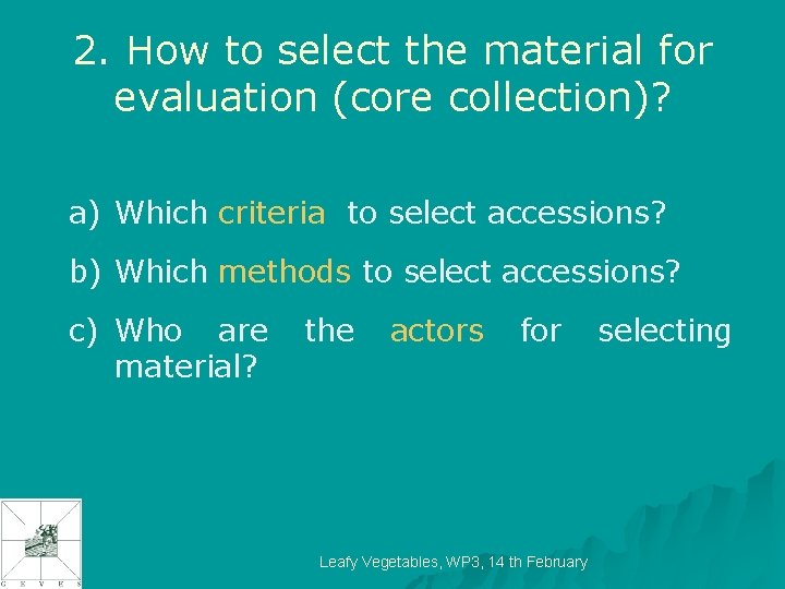 2. How to select the material for evaluation (core collection)? a) Which criteria to
