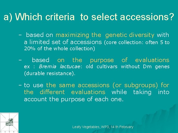 a) Which criteria to select accessions? – based on maximizing the genetic diversity with