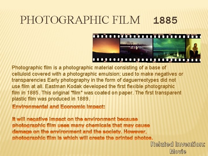 PHOTOGRAPHIC FILM 1885 Photographic film is a photographic material consisting of a base of