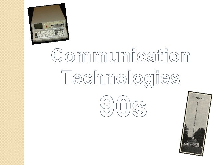 Communication Technologies 90 s 