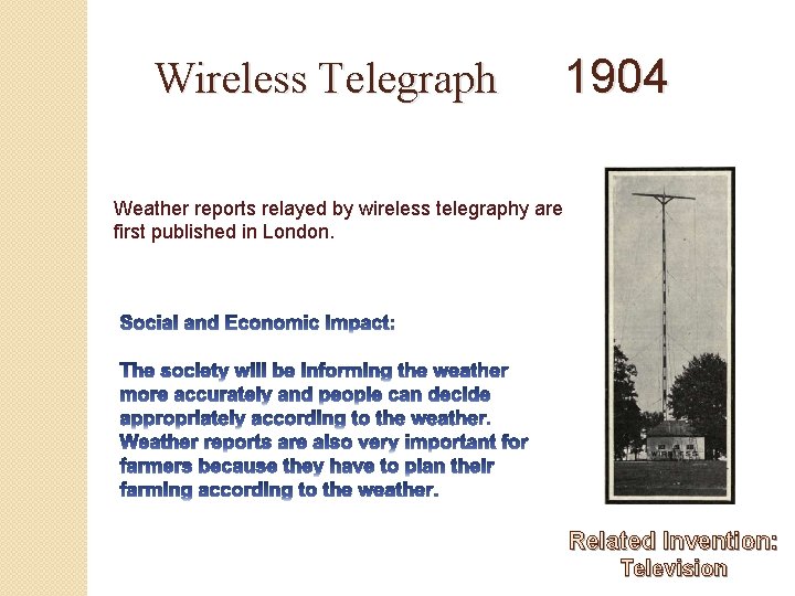Wireless Telegraph 1904 Weather reports relayed by wireless telegraphy are first published in London.