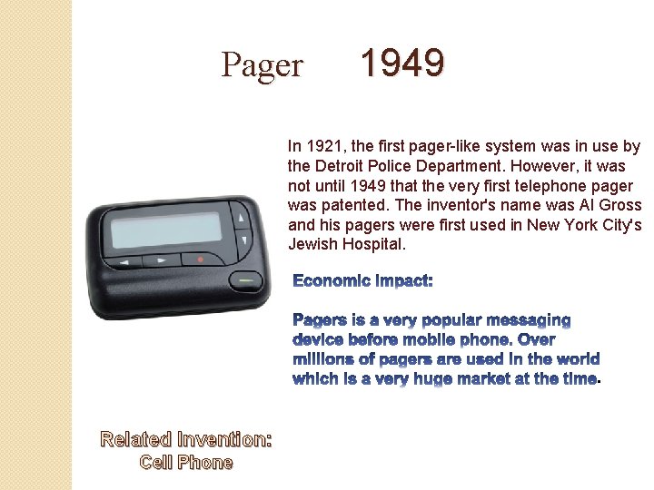 Pager 1949 In 1921, the first pager-like system was in use by the Detroit