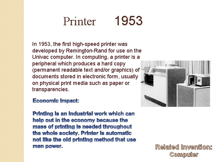 Printer 1953 In 1953, the first high-speed printer was developed by Remington-Rand for use