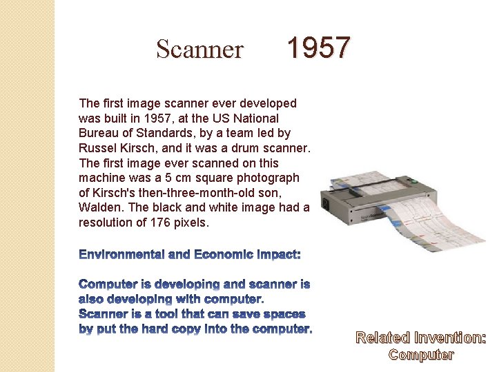 Scanner 1957 The first image scanner ever developed was built in 1957, at the
