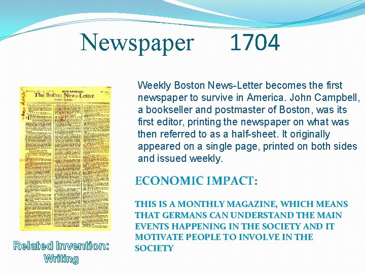 Newspaper 1704 Weekly Boston News-Letter becomes the first newspaper to survive in America. John
