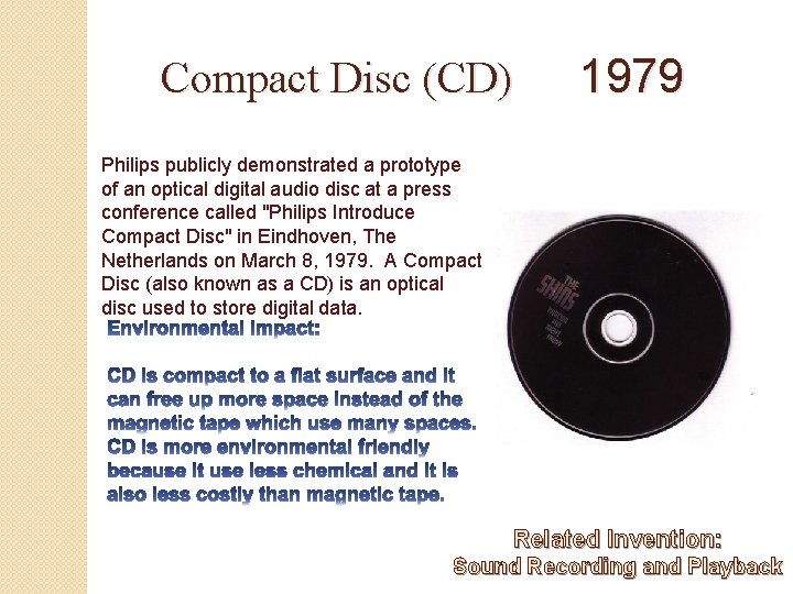 Compact Disc (CD) 1979 Philips publicly demonstrated a prototype of an optical digital audio