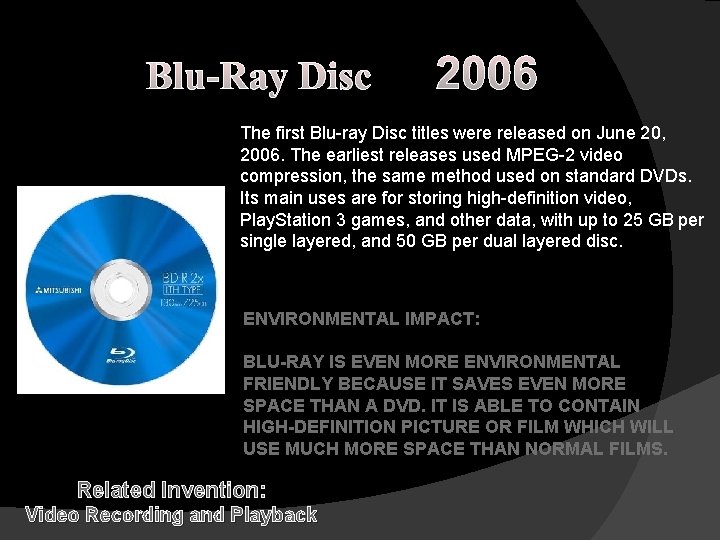 Blu-Ray Disc 2006 The first Blu-ray Disc titles were released on June 20, 2006.