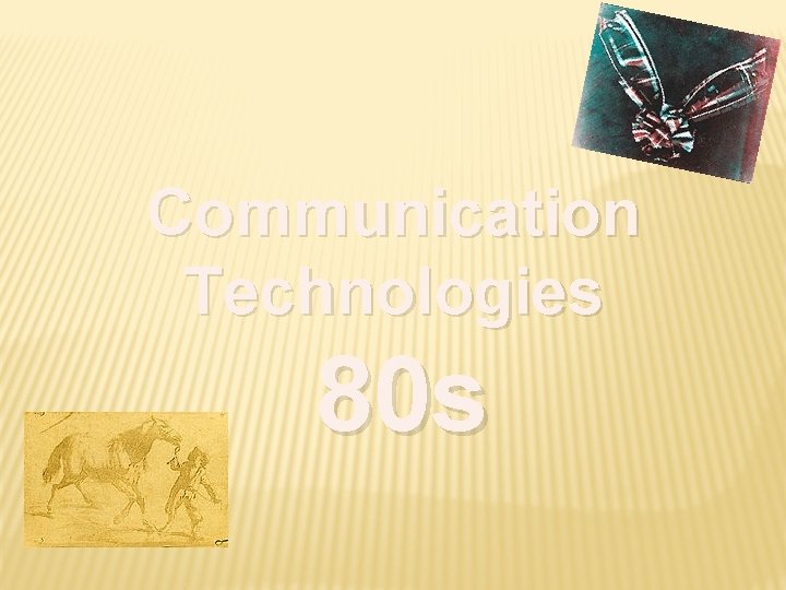 Communication Technologies 80 s 
