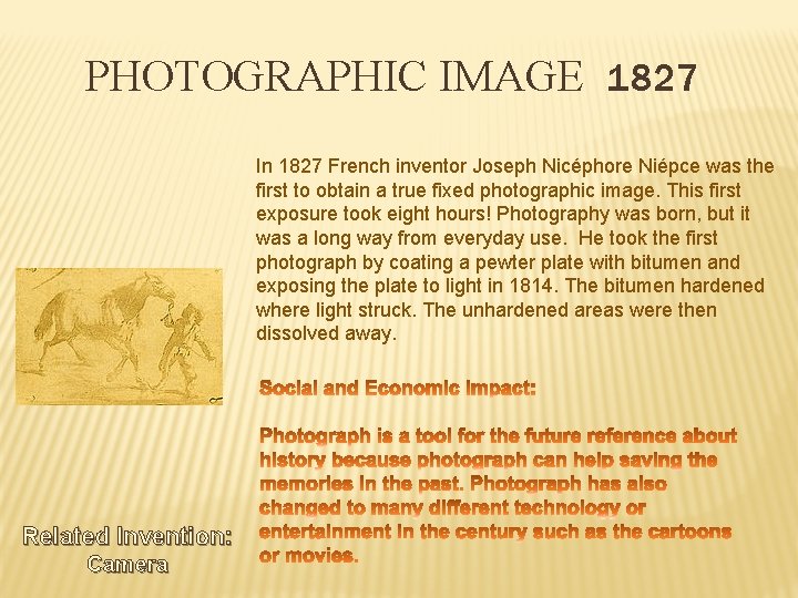 PHOTOGRAPHIC IMAGE 1827 In 1827 French inventor Joseph Nicéphore Niépce was the first to