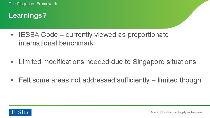 The Singapore Framework Learnings? • IESBA Code – currently viewed as proportionate international benchmark