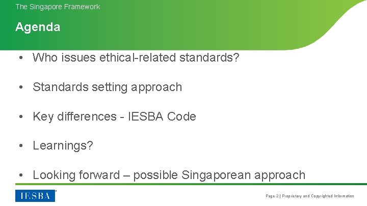 The Singapore Framework Agenda • Who issues ethical-related standards? • Standards setting approach •