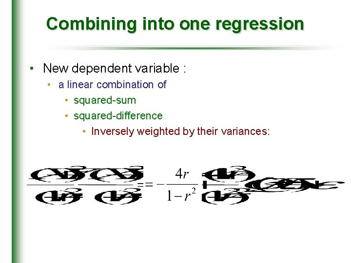 Combining into one regression • New dependent variable : • a linear combination of