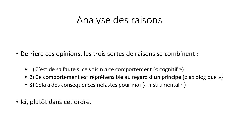 Analyse des raisons • Derrière ces opinions, les trois sortes de raisons se combinent