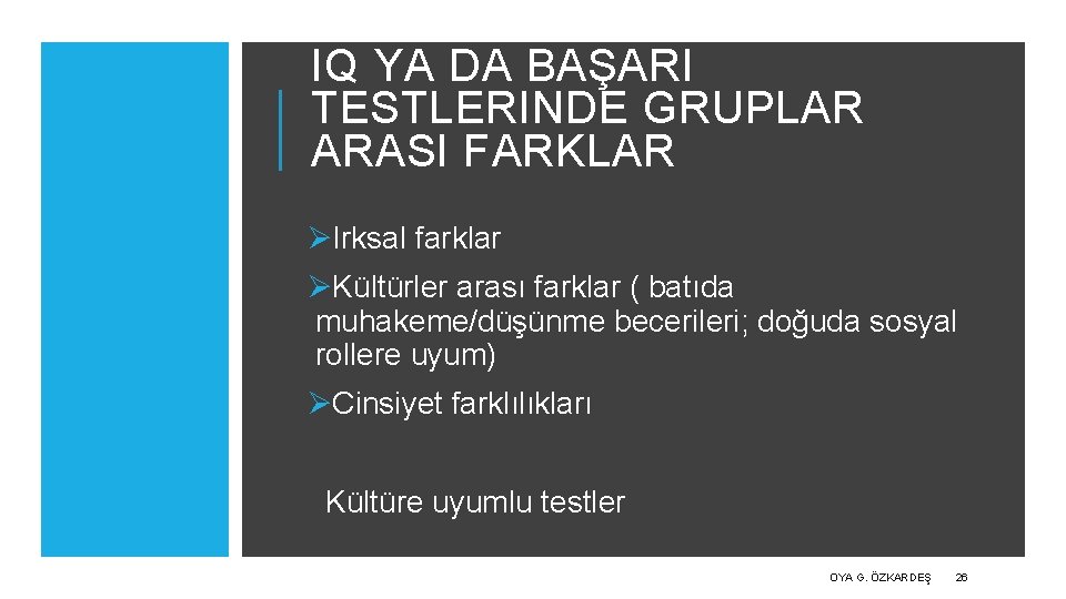 IQ YA DA BAŞARI TESTLERINDE GRUPLAR ARASI FARKLAR ØIrksal farklar ØKültürler arası farklar (