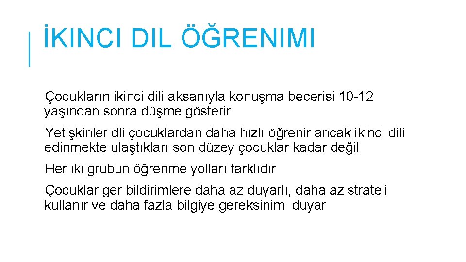 İKINCI DIL ÖĞRENIMI Çocukların ikinci dili aksanıyla konuşma becerisi 10 -12 yaşından sonra düşme