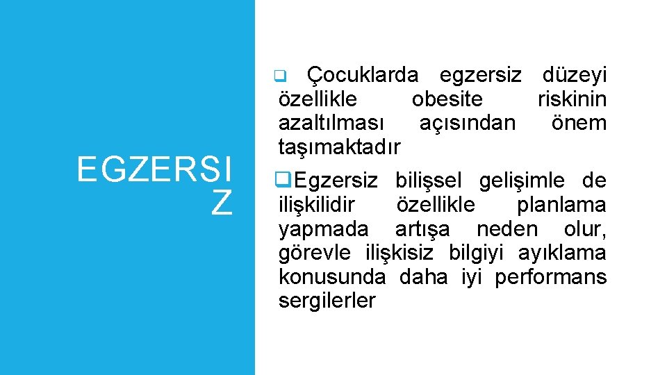 Çocuklarda egzersiz düzeyi özellikle obesite riskinin azaltılması açısından önem taşımaktadır q EGZERSI Z q.