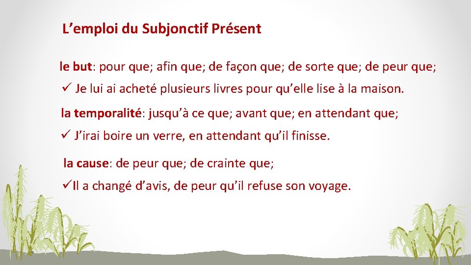 L’emploi du Subjonctif Présent le but: pour que; afin que; de façon que; de