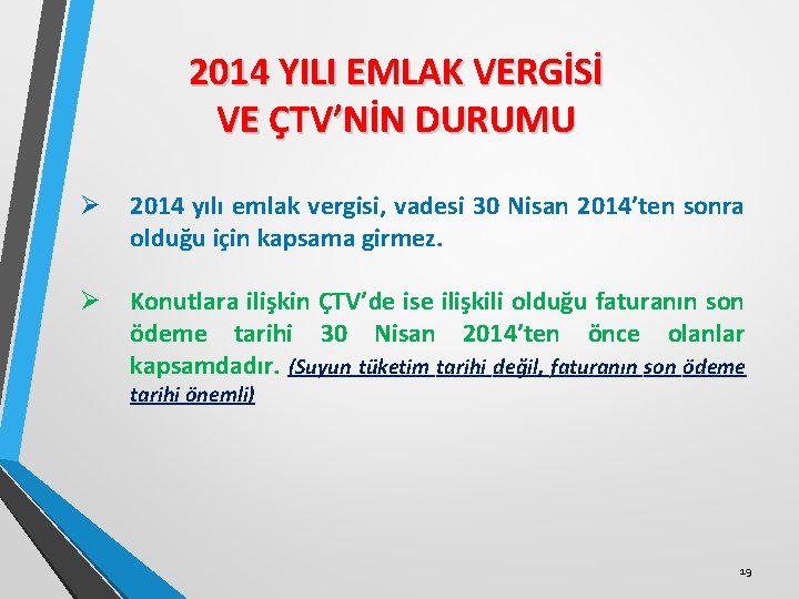 2014 YILI EMLAK VERGİSİ VE ÇTV’NİN DURUMU Ø 2014 yılı emlak vergisi, vadesi 30