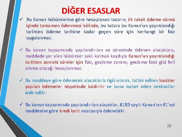 DİĞER ESASLAR ü Bu Kanun hükümlerine göre hesaplanan tutarın; ilk taksit ödeme süresi içinde